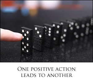 One positive action leads to another.