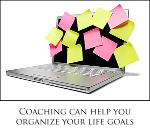 Coaching can help you organize your life goals.