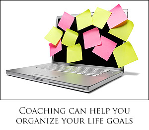 Coaching can help you organize your life goals.